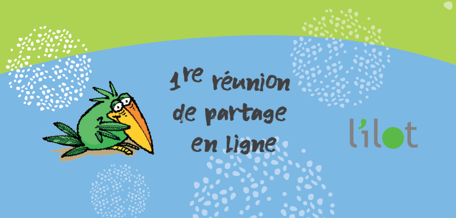 Lundi 6 avril à 20h, 1re réunion de partage en ligne!